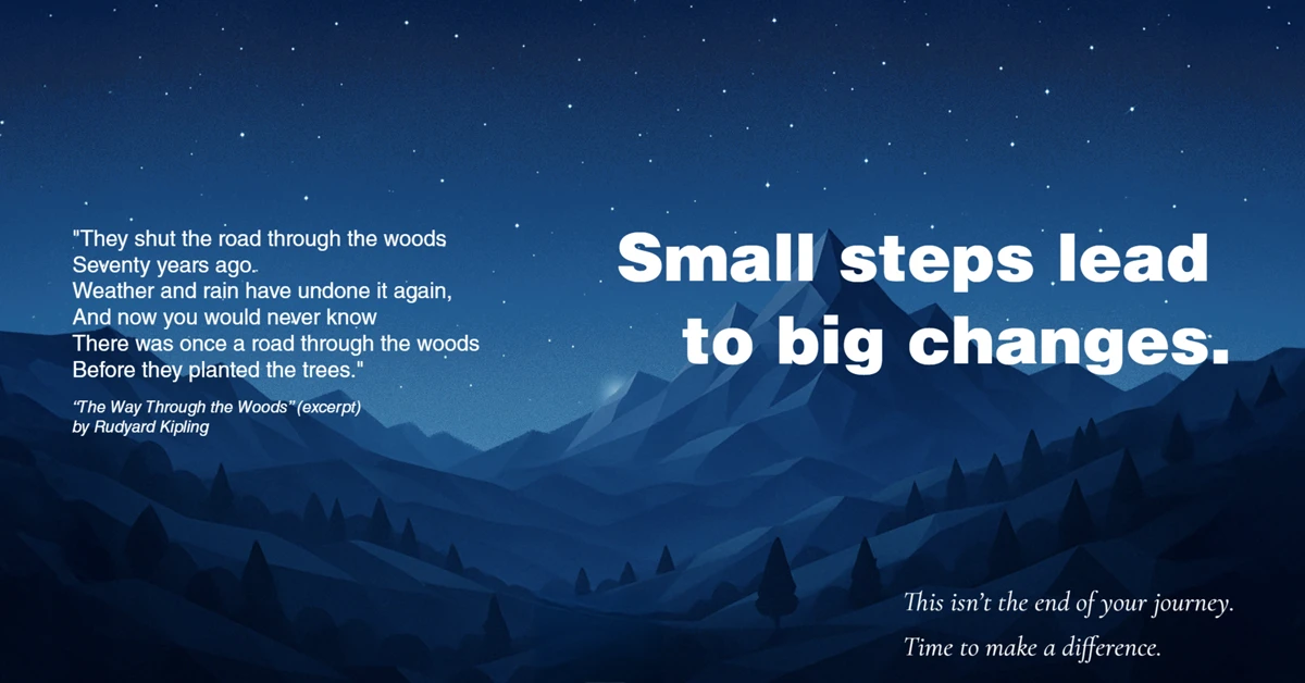 Illustrated night mountain scene with starry sky and a quote from Rudyard Kipling’s ‘The Way Through the Woods,’ alongside the message ‘Small steps lead to big changes’ — Earth Day reflection banner.